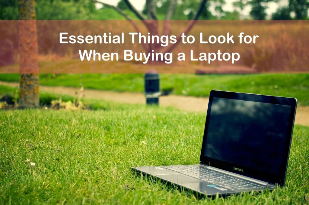 Essential Things to Look for When Buying a Laptop