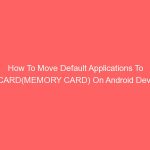 how to move default applications to sdcardmemory card on android devices 10061 - HiideeMedia