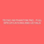 tecno n9 phantom pad full specifications and details 292 - HiideeMedia