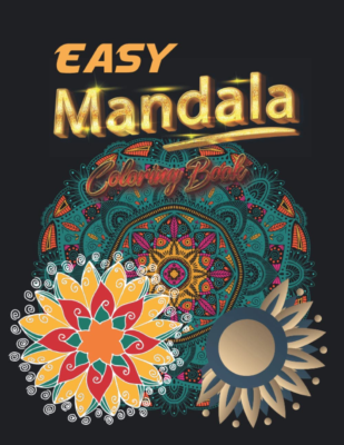 Easy Mandala Coloring Book: Mandala Coloring Book for Beginners, Kids and Everyone