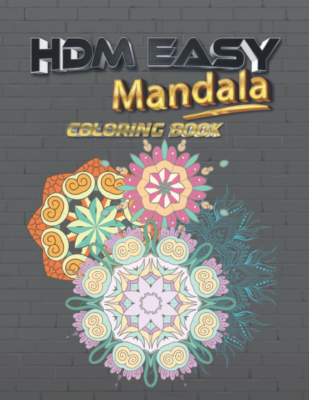 HDM Easy Mandala Coloring Book: Mandala Coloring Book for Beginners, Kids and Adults