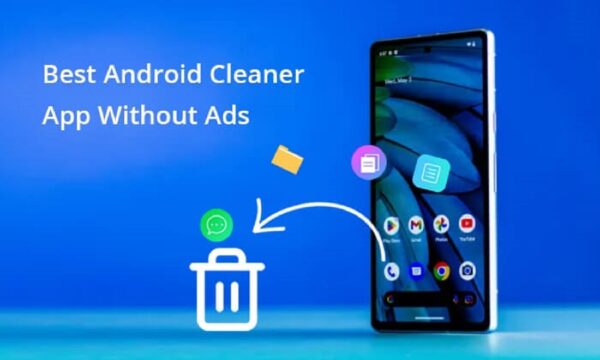 The Best Android Cleaner Apps Without Ads